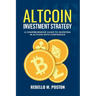 Altcoin Investment Strategy: A Comprehensive Guide To Investing In Altcoin With Confidence