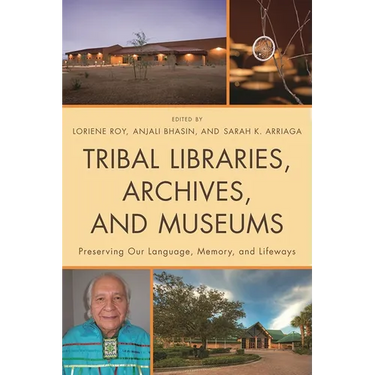 Tribal Libraries, Archives, and Museums: Preserving Our Language, Memory, and Lifeways
