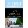 Greater Than a Tourist- LVIV Ukraine: 50 Travel Tips from a Local