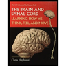 The Brain and Spinal Cord: Learning How We Think, Feel and Move