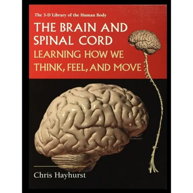 The Brain and Spinal Cord: Learning How We Think, Feel and Move