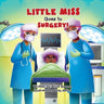 Little Miss Goes to Surgery