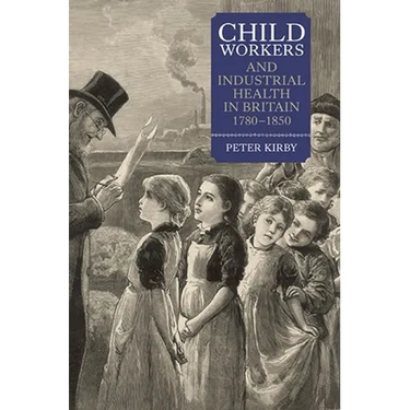 Child Workers and Industrial Health in Britain, 1780-1850