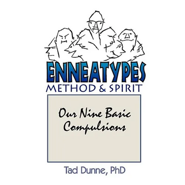 Enneatypes: Methods & Spirit: Our Nine Basic Compulsions