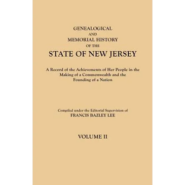 Genealogical and Memorial History of the State of New Jersey. in Four Volumes. Volume II