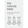 The Nobody Bible: Uncovering the Simple Wisdom in Ordinary Life