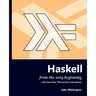 Haskell from the Very Beginning