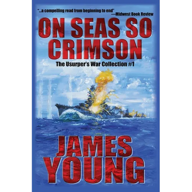 On Seas So Crimson: Usurper's War Collection No. 1