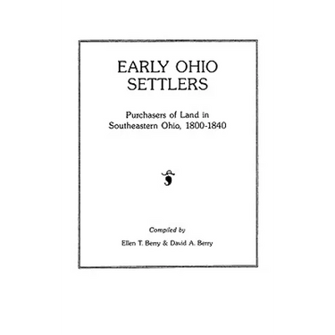 Early Ohio Settlers. Purchasers of Land in Southeastern Ohio, 1800-1840