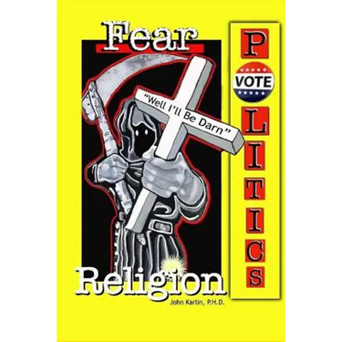 Fear, Religion, Politics: Well I'll Be Darn!