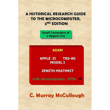 A Historical Research Guide to the Microcomputer, 2nd Edition