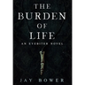 The Burden of Life: An Eyebiter Novel
