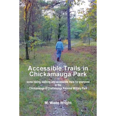 Accessible Trails in Chickamauga Park: some hiking, walking and accessible trails for everyone in the Chickamauga & Chattanooga National Military Park