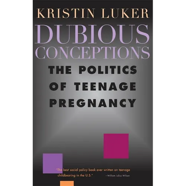 Dubious Conceptions: The Politics of Teenage Pregnancy