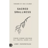 Sacred Smallness: Finding Kingdom Greatness in a Fruitful, Hidden Life