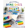 Jelly Roll Animal Quilts: Over 40 Patterns for Animal Quilts, Rugs and More