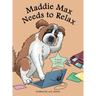 Maddie Max Needs to Relax