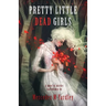 Pretty Little Dead Girls: A Novel of Murder