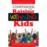 Confessions for Raising Winning Kids: What to Pray & Say to Your Children