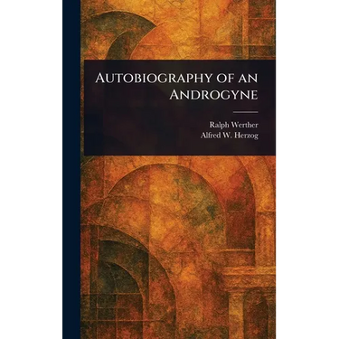 Autobiography of an Androgyne