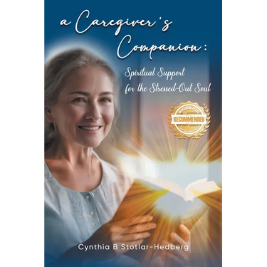 A Caregiver's Companion: Spiritual Support for the Stressed-Out Soul