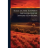 Sulle Ultime Scoperti Archeologiche Avvenute In Roma