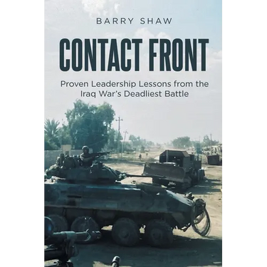 Contact Front: Proven Leadership Lessons from the Iraq War's Deadliest Battle