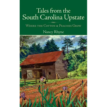 Tales from the South Carolina Upstate: Where the Cotton & Peaches Grow