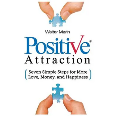 Positive Attraction: Seven Simple Steps for More Love, Money, and Happiness