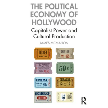 The Political Economy of Hollywood: Capitalist Power and Cultural Production