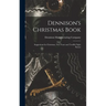 Dennison's Christmas Book: Suggestions for Christmas, New Years and Twelfth Night Parties