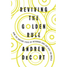 Reviving the Golden Rule: How the Ancient Ethic of Neighbor Love Can Heal the World