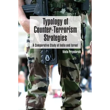 Typology of Counter-Terrorism Strategies: A Comparative Study of India and Israel