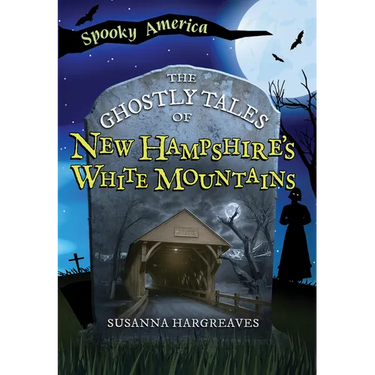 The Ghostly Tales of New Hampshire's White Mountains