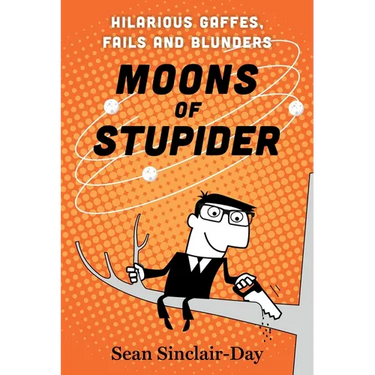 Moons of Stupider: Hilarious Gaffes, Fails, and Blunders