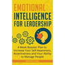 Emotional Intelligence for Leadership: 4 Week Booster Plan to Increase Your Self-Awareness, Assertiveness and Your Ability to Manage People at Work