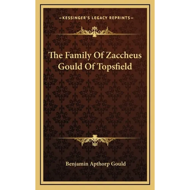 The Family Of Zaccheus Gould Of Topsfield