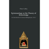 Epistemology or the Theory of Knowledge: An Introduction to General Metaphysics. Vol. 1