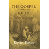 The Gospel According to Ruth: A Season of Harvest 121 Days of Devotions