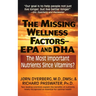 The Missing Wellness Factors: EPA and Dha: The Most Important Nutrients Since Vitamins?