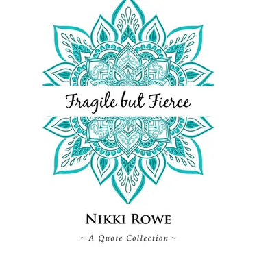 Fragile but Fierce: A Quote Collection