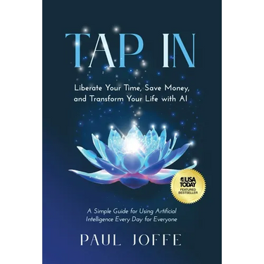 Tap In: Liberate Your Time, Save Money, and Transform Your Life with AI