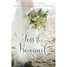 Toss the Bouquet: Three Spring Love Stories