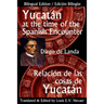 Yucatan at the Time of the Spanish Encounter: Relacion de Las Cosas de Yucatan