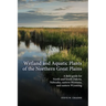 Wetland and Aquatic Plants of the Northern Great Plains: A field guide for North and South Dakota, Nebraska, eastern Montana and eastern Wyoming