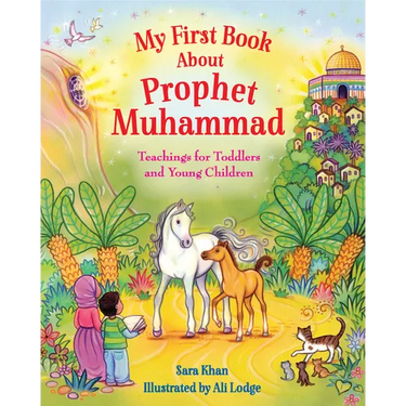 My First Book about Prophet Muhammad: Teachings for Toddlers and Young Children