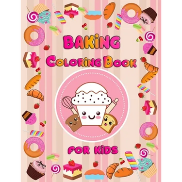 baking coloring book for kids: Delicious Desserts, Cupcakes, Sweets and Treats for girls and boys, for kids Ages 3-8