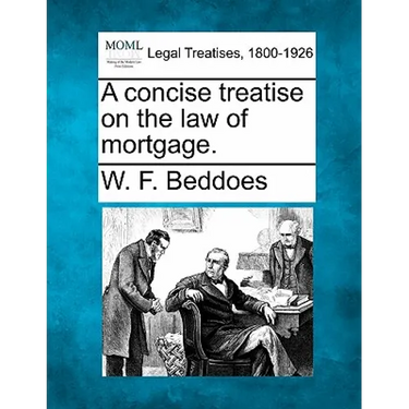 A Concise Treatise on the Law of Mortgage.