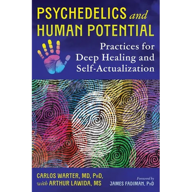 Psychedelics and Human Potential: Practices for Deep Healing and Self-Actualization