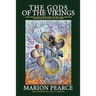 The Gods of the Vikings: Exploring the Norse Gods, Myths and Legends through the Days of the Week